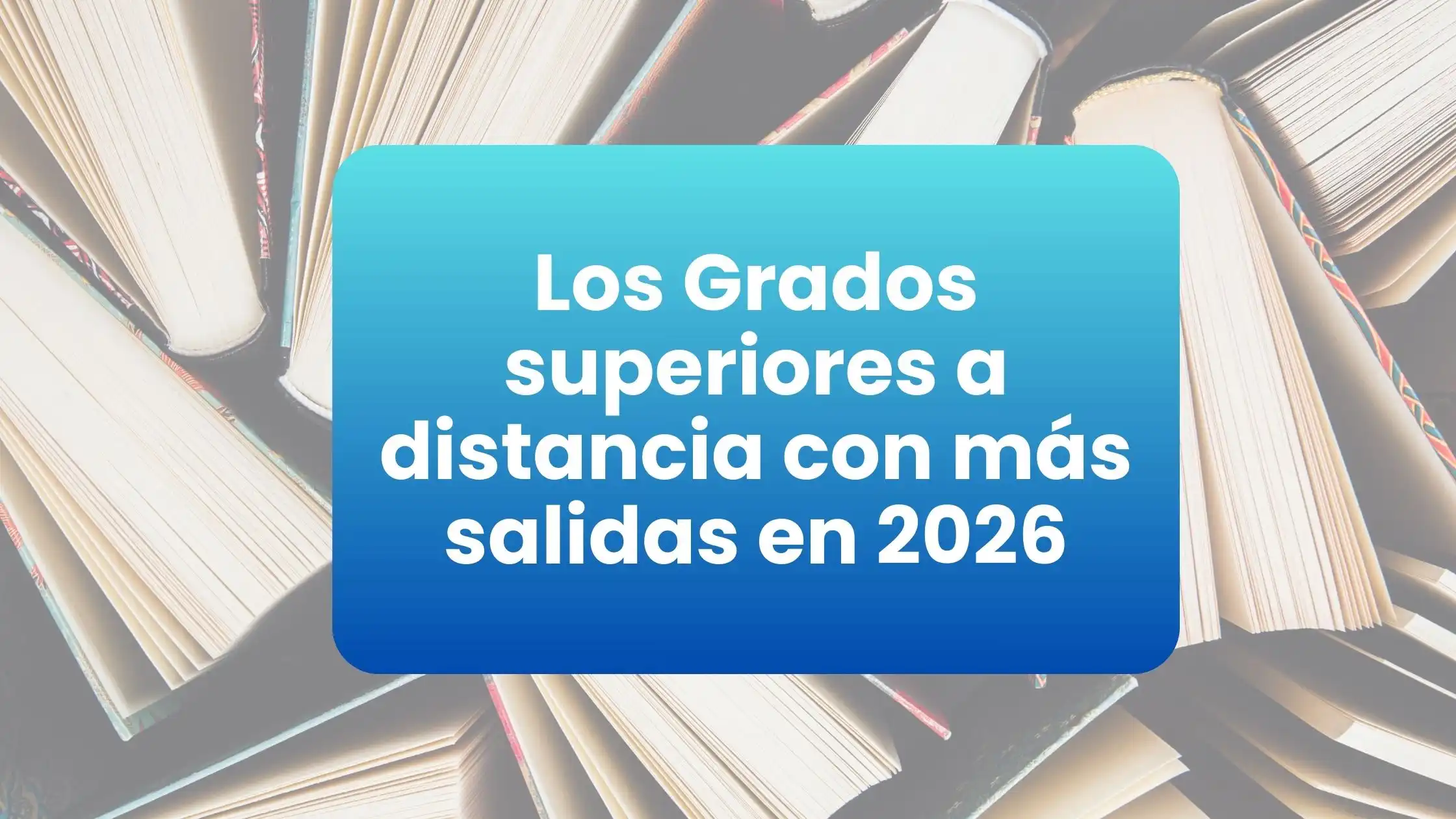 Los Grados superiores a distancia con más salidas en 2026