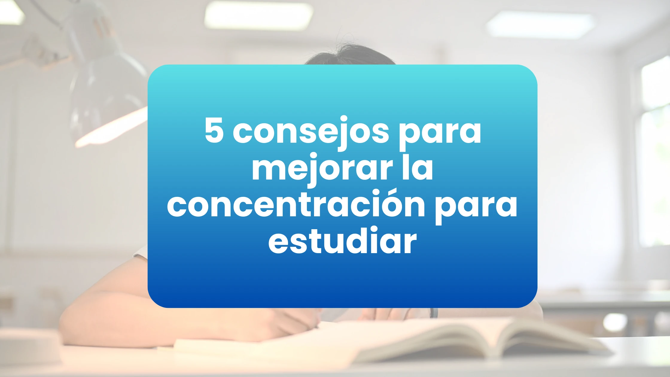 tecnicas mejorar concentracion para estudiar