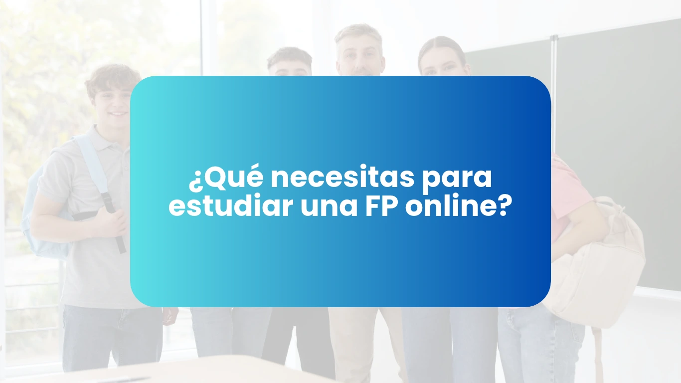 Qué necesitas para estudiar una FP online